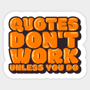Quote Dont Work Unless You Do Sticker